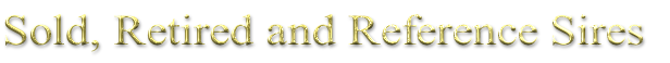 Sold, Retired and Reference Sires